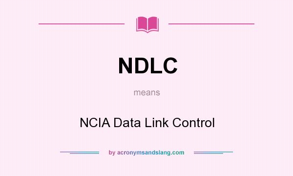 What does NDLC mean? It stands for NCIA Data Link Control