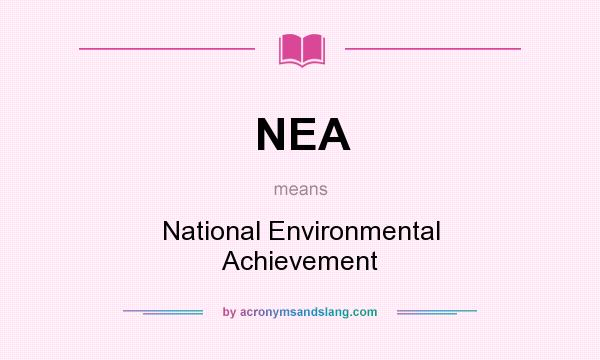 What does NEA mean? It stands for National Environmental Achievement