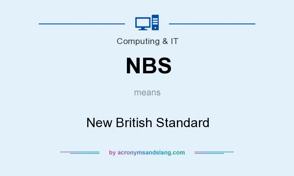 What does NBS mean? It stands for New British Standard