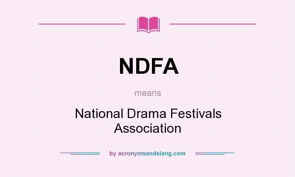 What does NDFA mean? It stands for National Drama Festivals Association