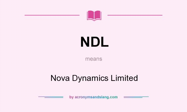 What does NDL mean? It stands for Nova Dynamics Limited