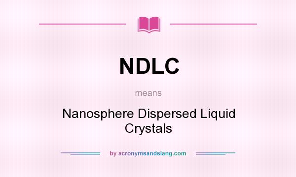 What does NDLC mean? It stands for Nanosphere Dispersed Liquid Crystals