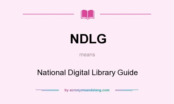 What does NDLG mean? It stands for National Digital Library Guide