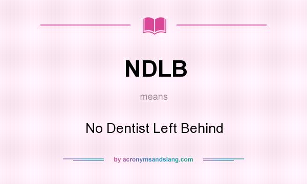 What does NDLB mean? It stands for No Dentist Left Behind