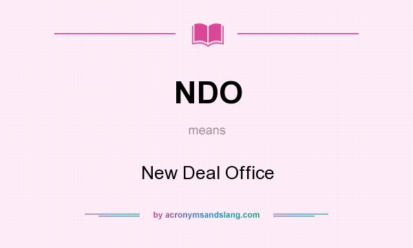What does NDO mean? It stands for New Deal Office
