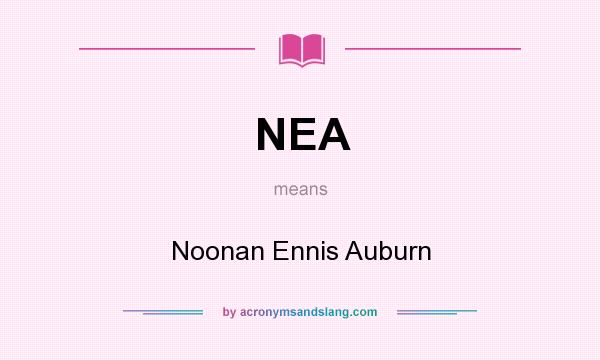 What does NEA mean? It stands for Noonan Ennis Auburn