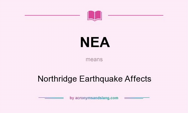 What does NEA mean? It stands for Northridge Earthquake Affects