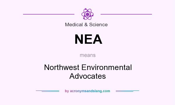 What does NEA mean? It stands for Northwest Environmental Advocates