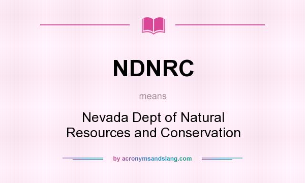 What does NDNRC mean? It stands for Nevada Dept of Natural Resources and Conservation