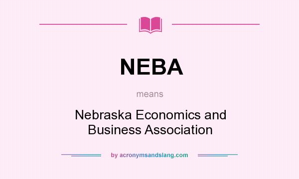What does NEBA mean? It stands for Nebraska Economics and Business Association