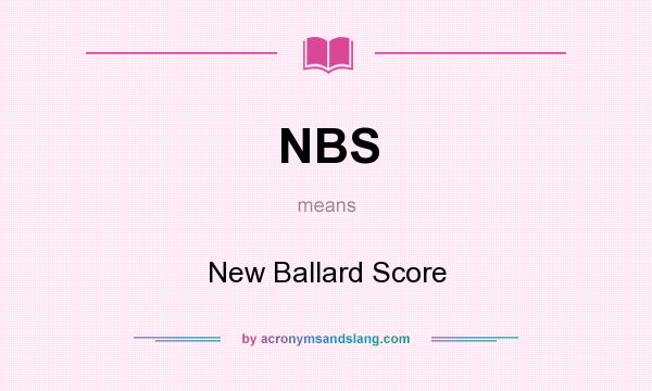 What does NBS mean? It stands for New Ballard Score