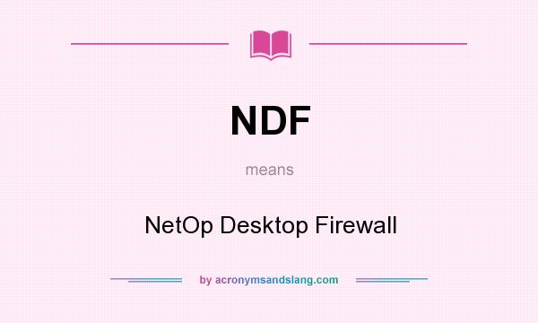 What does NDF mean? It stands for NetOp Desktop Firewall