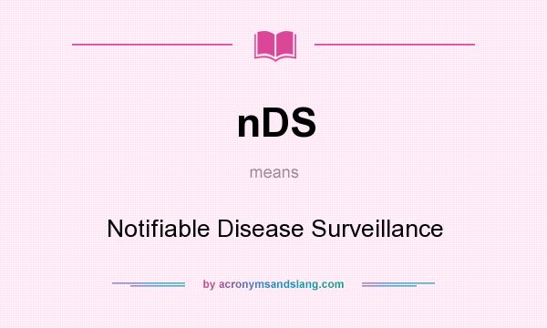 What does nDS mean? It stands for Notifiable Disease Surveillance