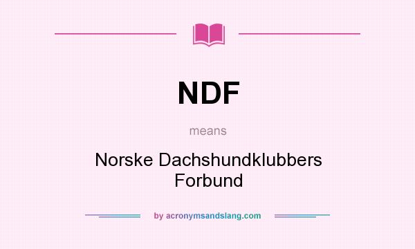 What does NDF mean? It stands for Norske Dachshundklubbers Forbund