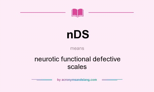 What does nDS mean? It stands for neurotic functional defective scales