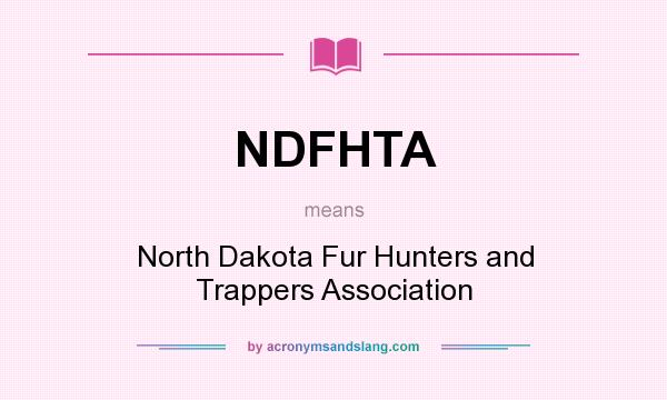 What does NDFHTA mean? It stands for North Dakota Fur Hunters and Trappers Association