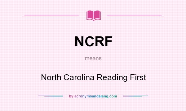 What does NCRF mean? It stands for North Carolina Reading First