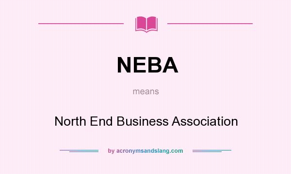 What does NEBA mean? It stands for North End Business Association