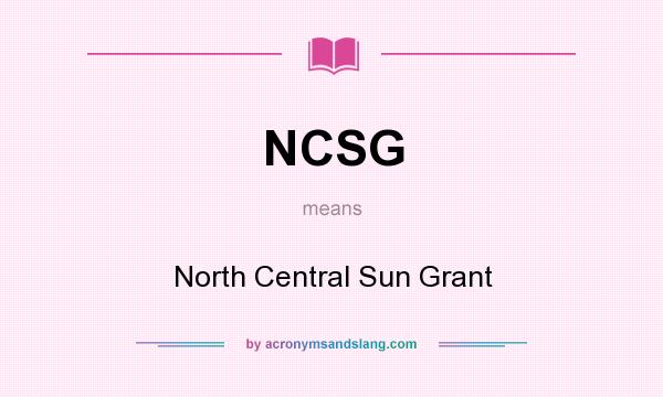 What does NCSG mean? It stands for North Central Sun Grant