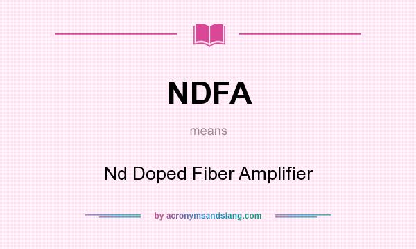 What does NDFA mean? It stands for Nd Doped Fiber Amplifier