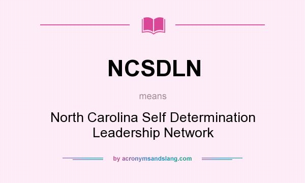 What does NCSDLN mean? It stands for North Carolina Self Determination Leadership Network