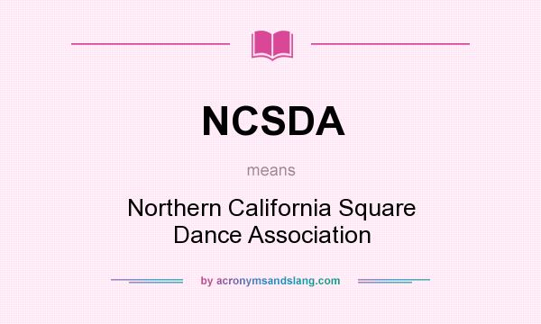 What does NCSDA mean? It stands for Northern California Square Dance Association