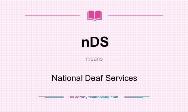 What does nDS mean? It stands for National Deaf Services