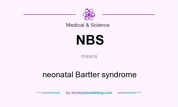 What does NBS mean? It stands for neonatal Bartter syndrome