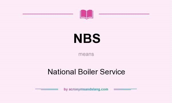 What does NBS mean? It stands for National Boiler Service