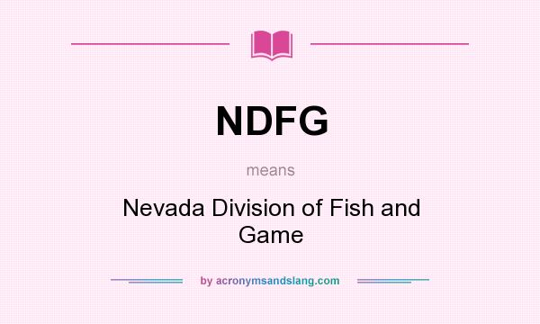 What does NDFG mean? It stands for Nevada Division of Fish and Game
