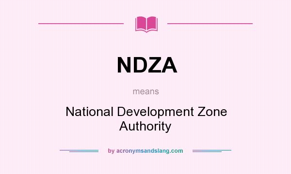 What does NDZA mean? It stands for National Development Zone Authority