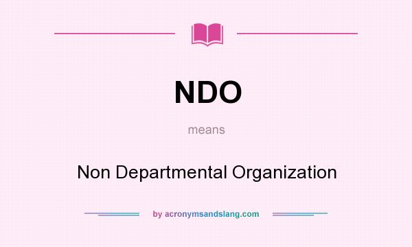 What does NDO mean? It stands for Non Departmental Organization