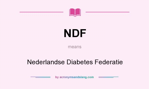 What does NDF mean? It stands for Nederlandse Diabetes Federatie
