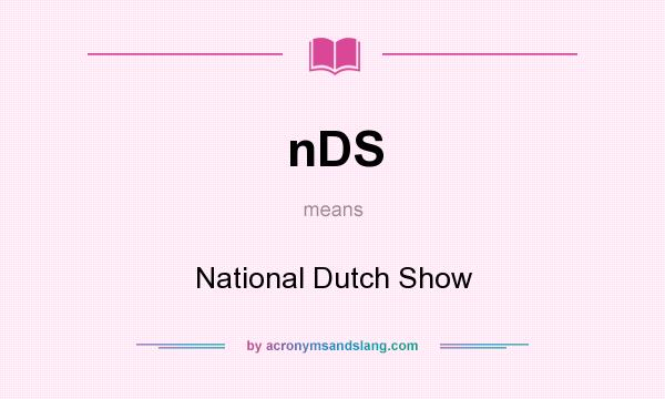 What does nDS mean? It stands for National Dutch Show
