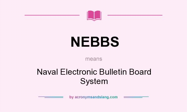What does NEBBS mean? It stands for Naval Electronic Bulletin Board System