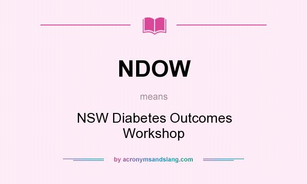 What does NDOW mean? It stands for NSW Diabetes Outcomes Workshop