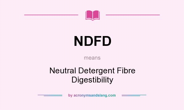 What does NDFD mean? It stands for Neutral Detergent Fibre Digestibility