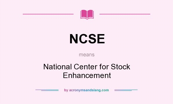 What does NCSE mean? It stands for National Center for Stock Enhancement