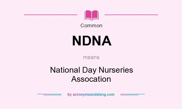 What does NDNA mean? It stands for National Day Nurseries Assocation