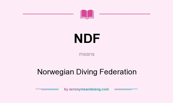 What does NDF mean? It stands for Norwegian Diving Federation