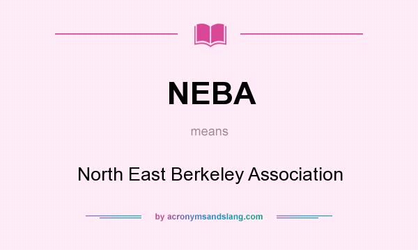 What does NEBA mean? It stands for North East Berkeley Association