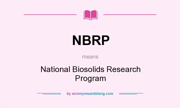What does NBRP mean? It stands for National Biosolids Research Program