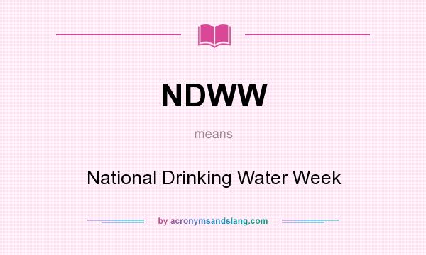 What does NDWW mean? It stands for National Drinking Water Week