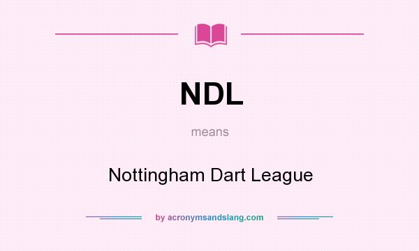 What does NDL mean? It stands for Nottingham Dart League
