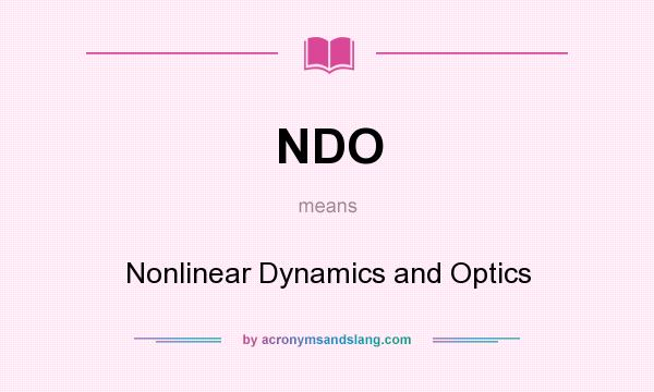 What does NDO mean? It stands for Nonlinear Dynamics and Optics