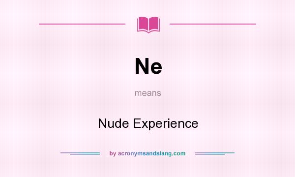 What does Ne mean? It stands for Nude Experience