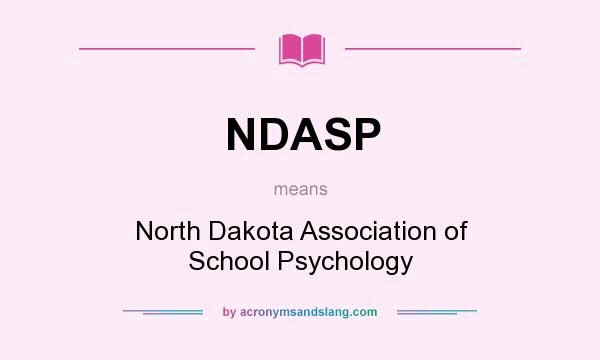 What does NDASP mean? It stands for North Dakota Association of School Psychology