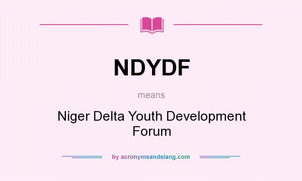 What does NDYDF mean? It stands for Niger Delta Youth Development Forum