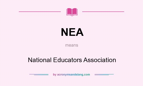 What does NEA mean? It stands for National Educators Association