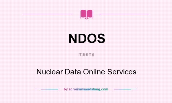 What does NDOS mean? It stands for Nuclear Data Online Services